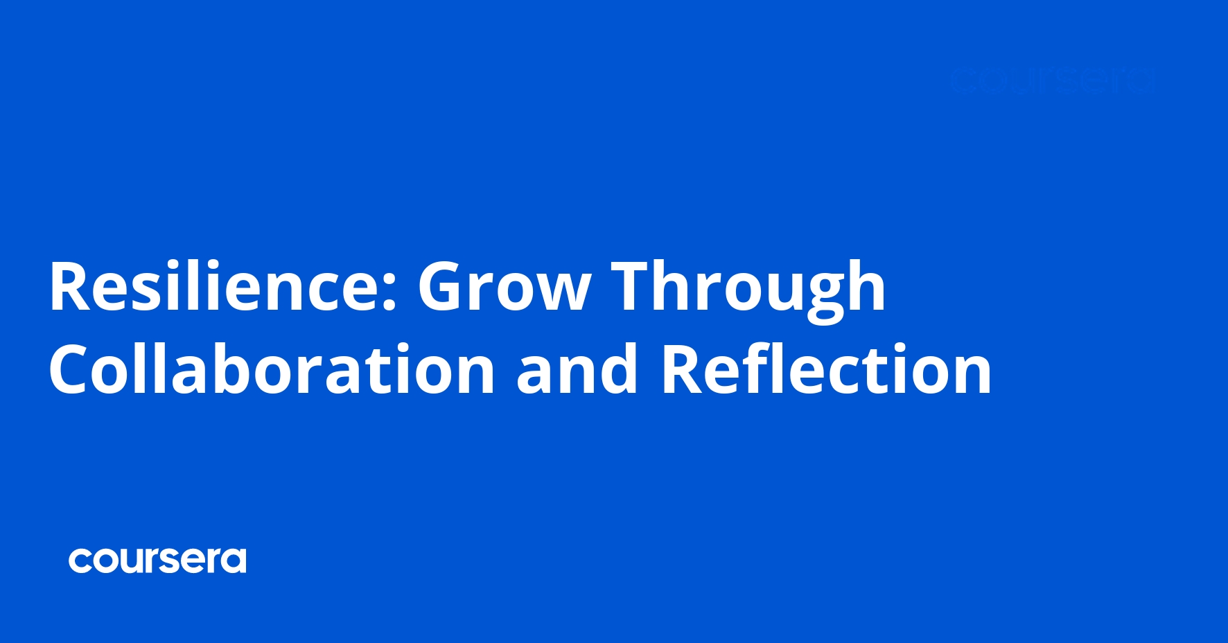 Resilience: Grow Through Collaboration and Reflection