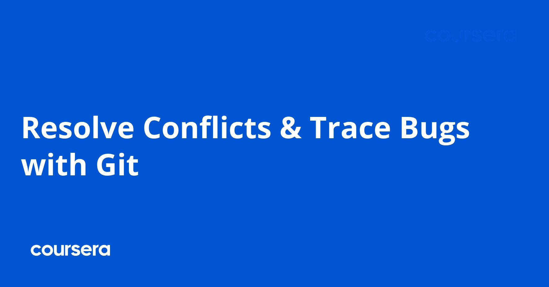 Resolve Conflicts & Trace Bugs with Git