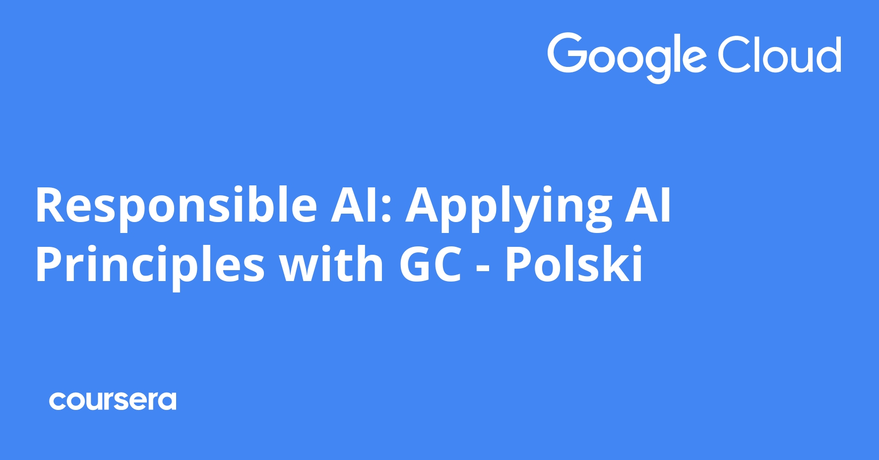 Responsible AI: Applying AI Principles with Google Cloud - Polish