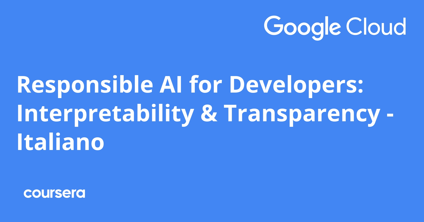 Responsible AI for Developers: Interpretability & Transparency