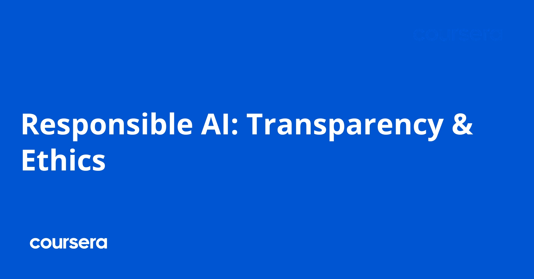 Responsible AI: Transparency & Ethics