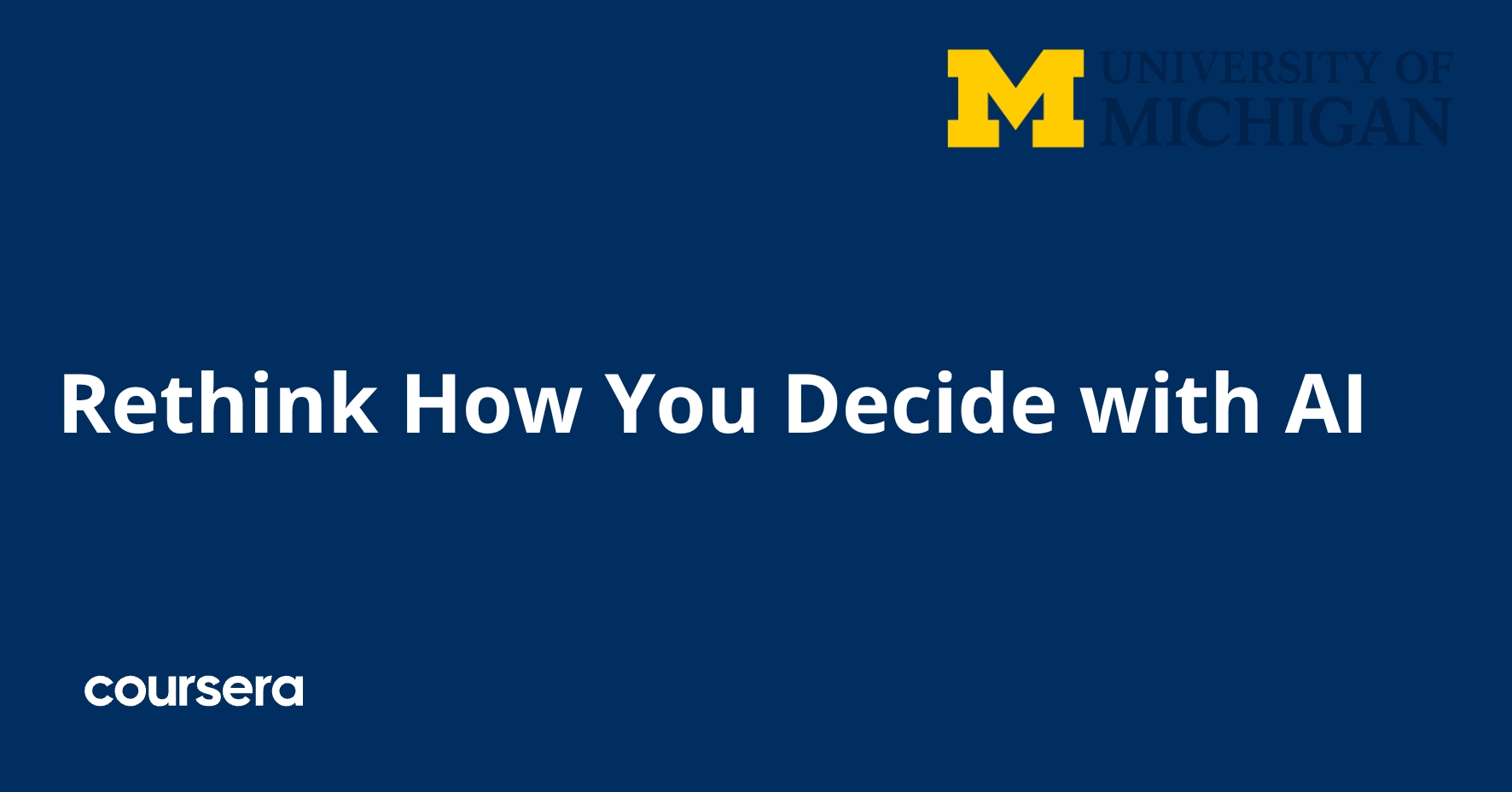 You Decide Rethink How You Decide with AI | Coursera