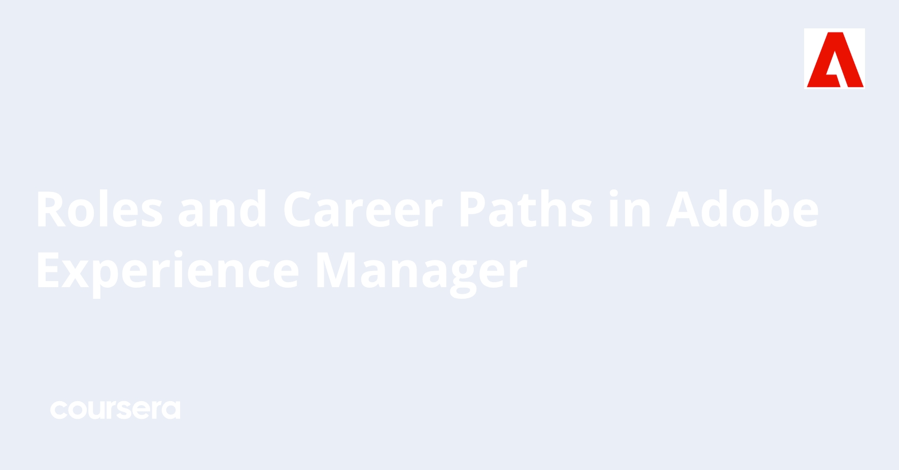 Roles and Career Paths in Adobe Experience Manager | Coursera