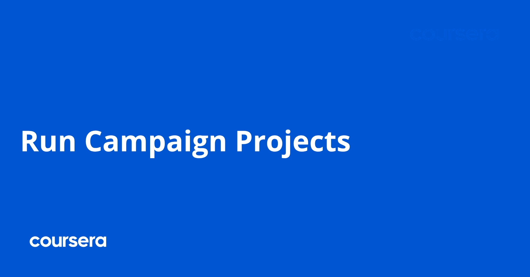 Run Campaign Projects | Coursera