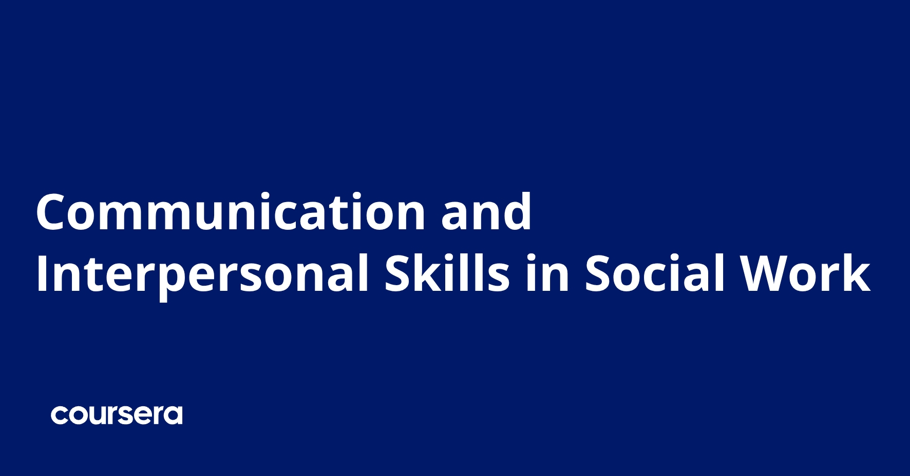 Communication and Interpersonal Skills in Social Work | Coursera