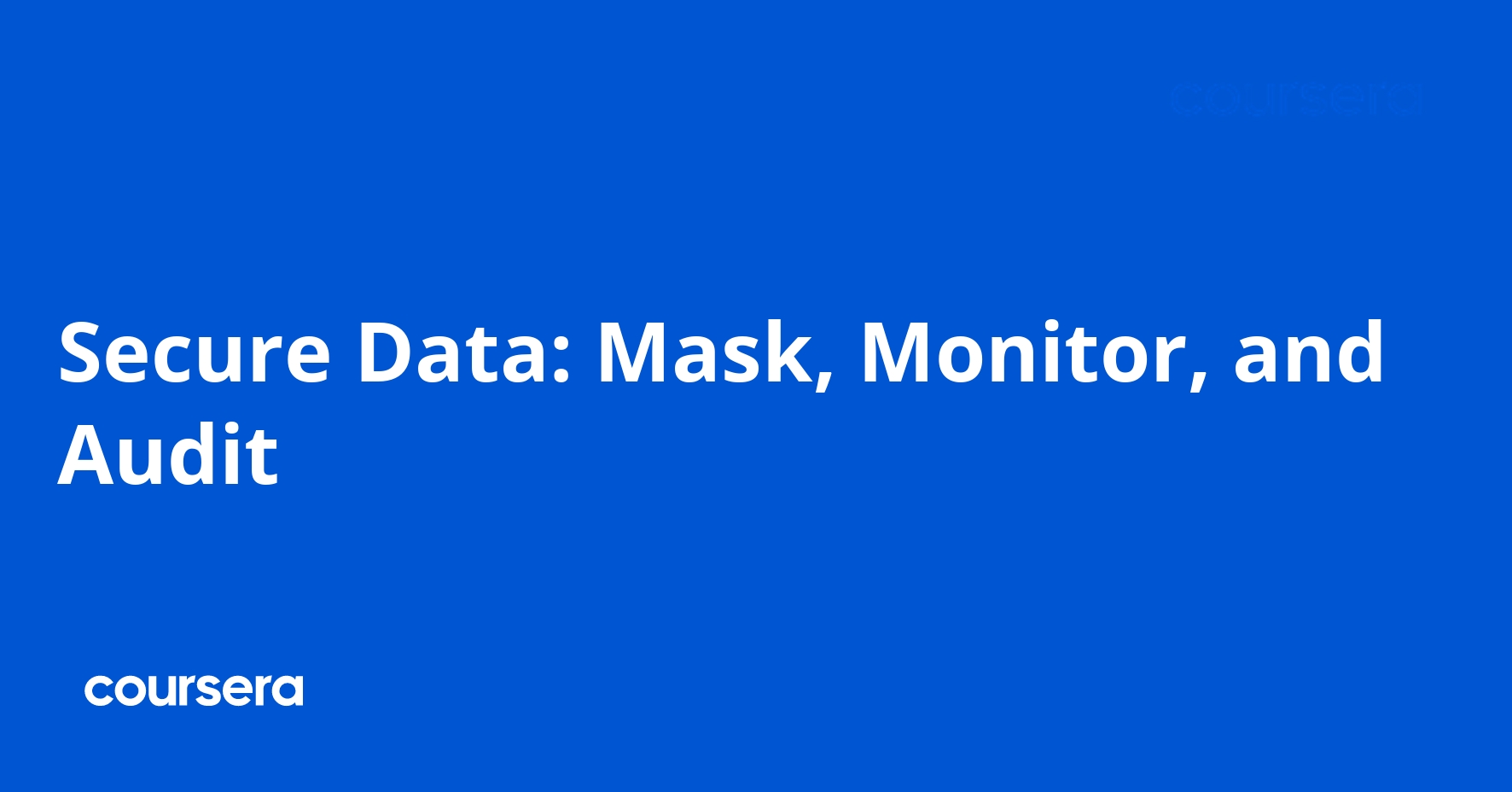 Secure Data: Mask, Monitor, and Audit