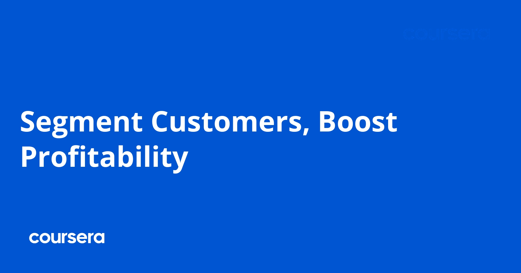 Segment Customers and Boost Profitability