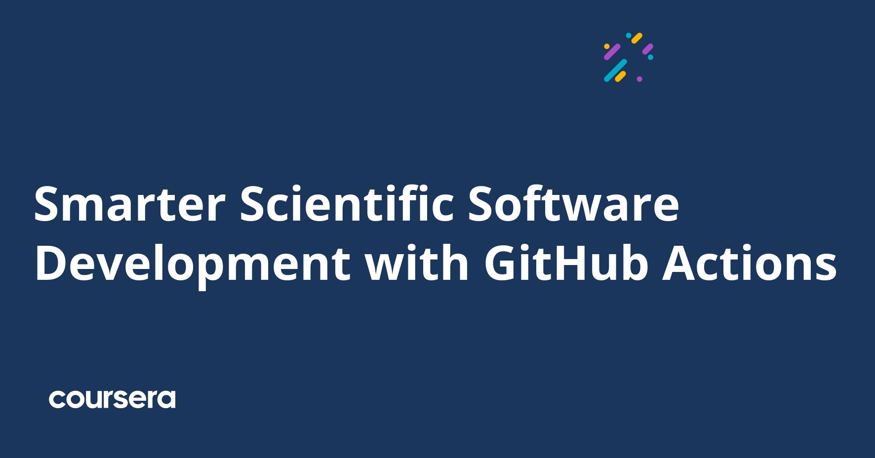 Smarter Scientific Software Development with GitHub Actions | Coursera