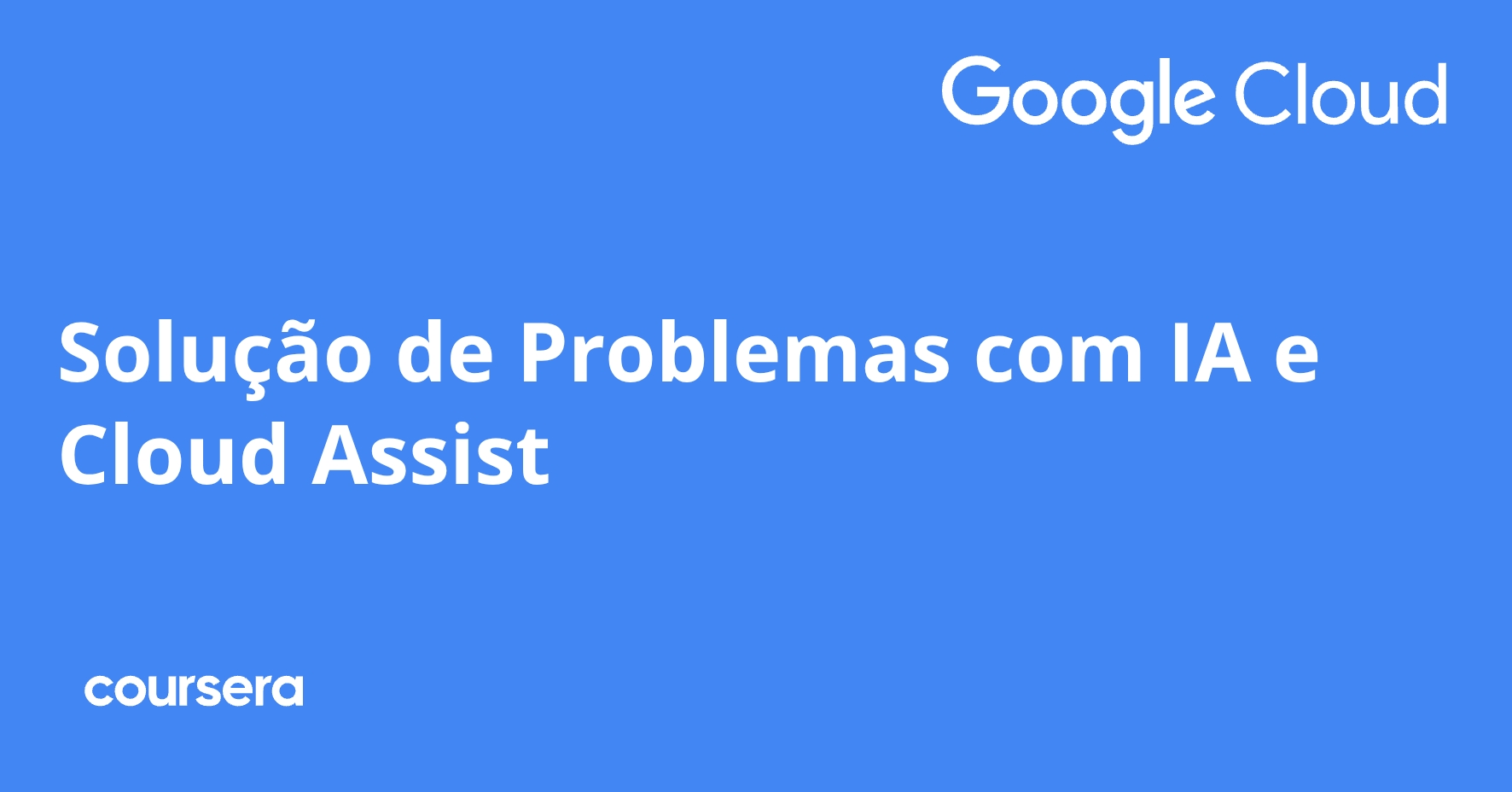 Solução de Problemas com IA e Cloud Assist | Coursera
