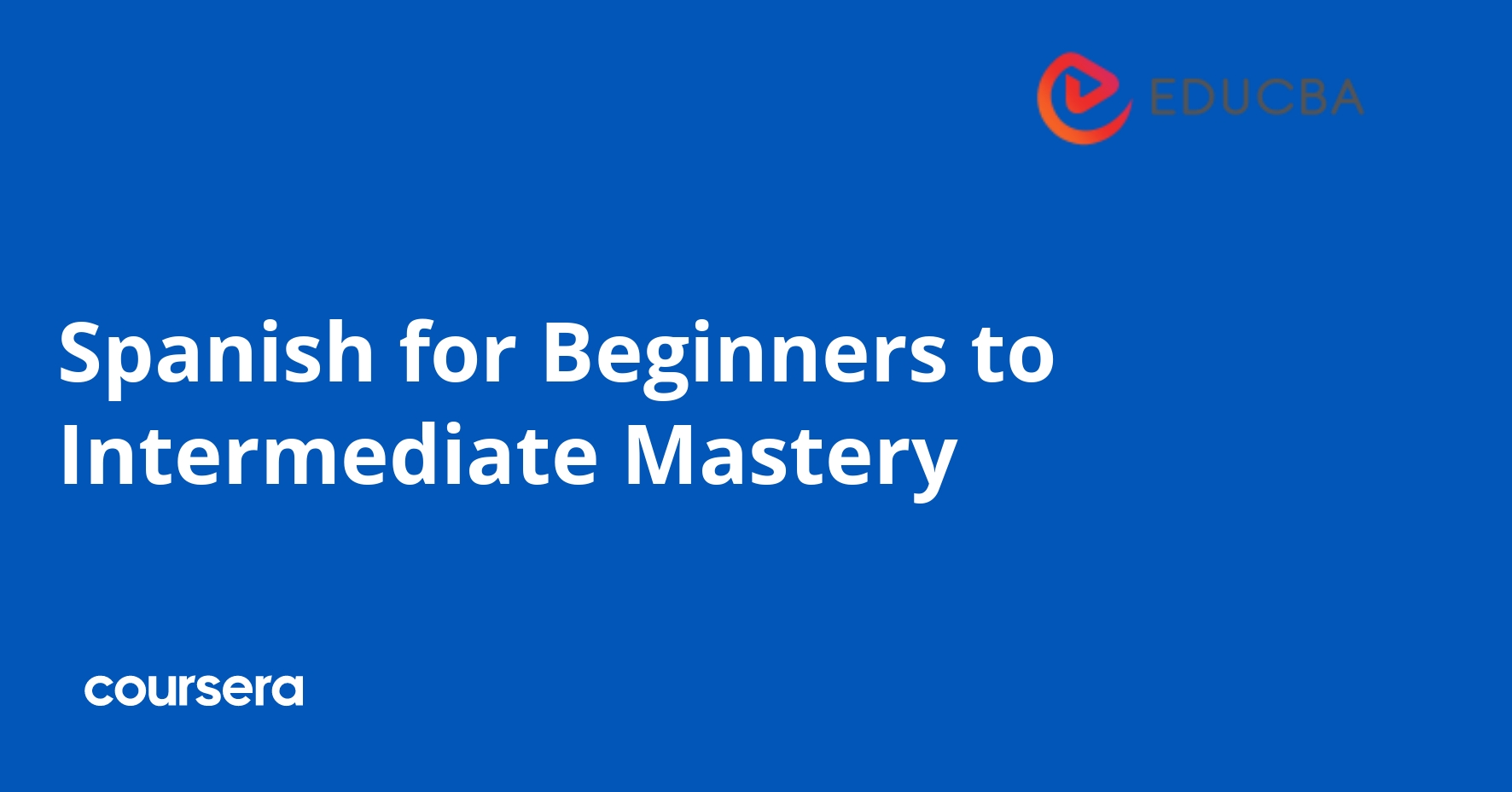 Spanish for Beginners to Intermediate Mastery | Coursera