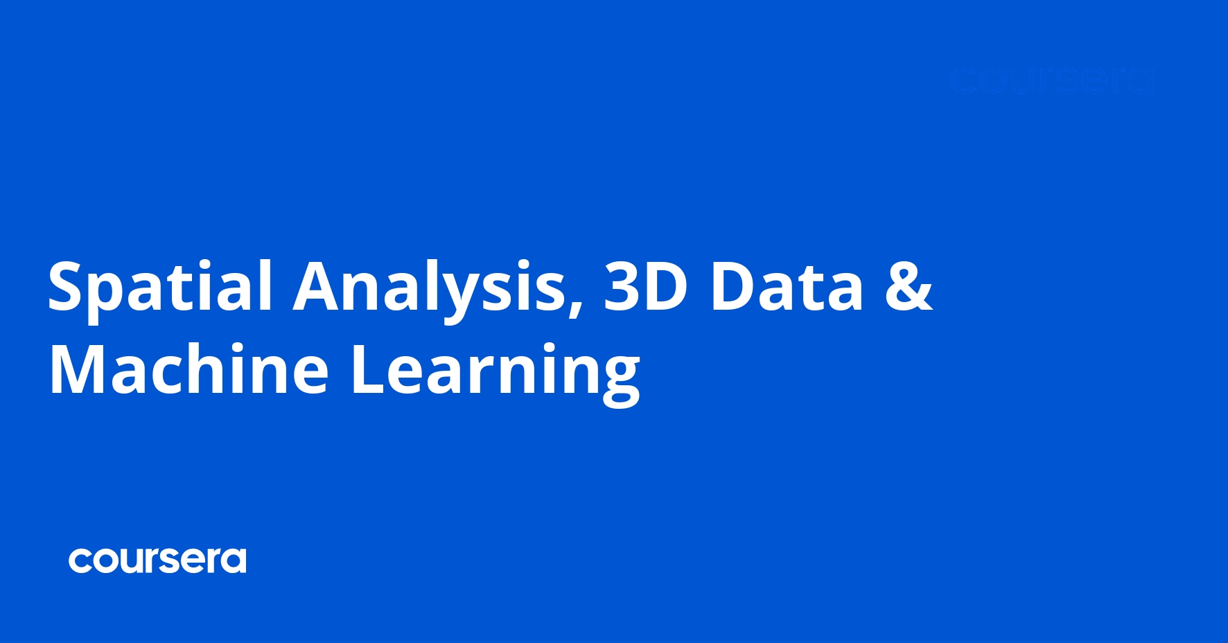Spatial Analysis, 3D Data & Machine Learning | Coursera