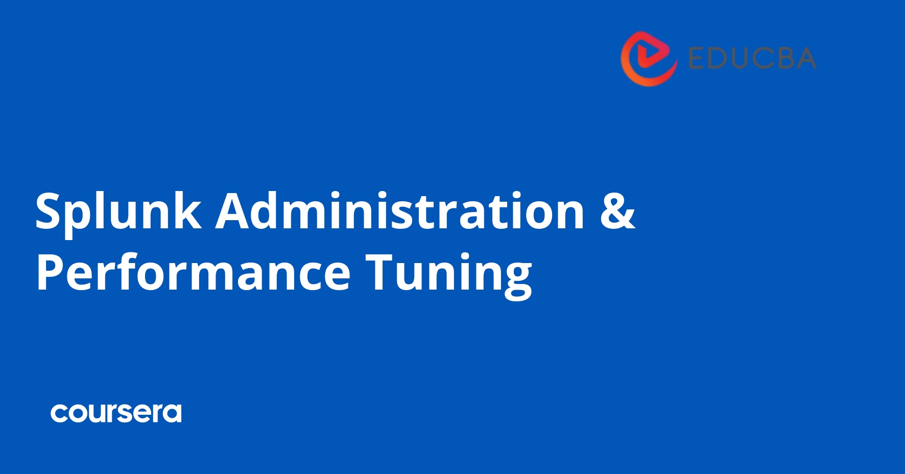 Splunk Administration & Performance Tuning