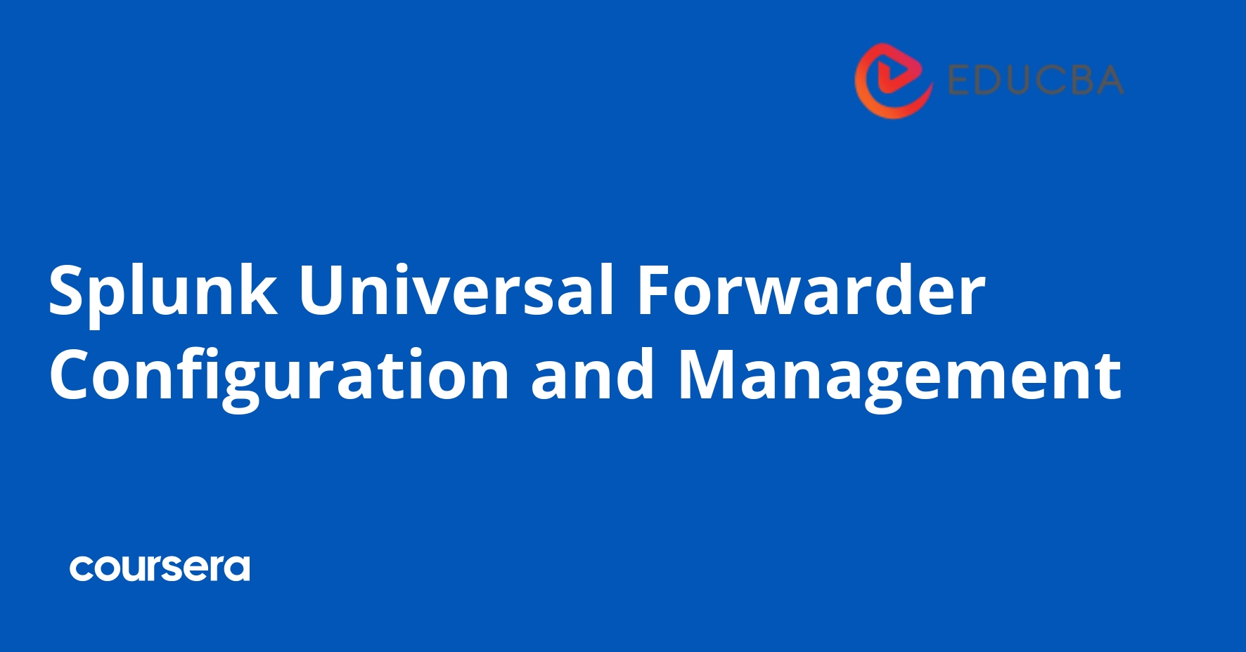 Splunk Universal Forwarder Configuration and Management