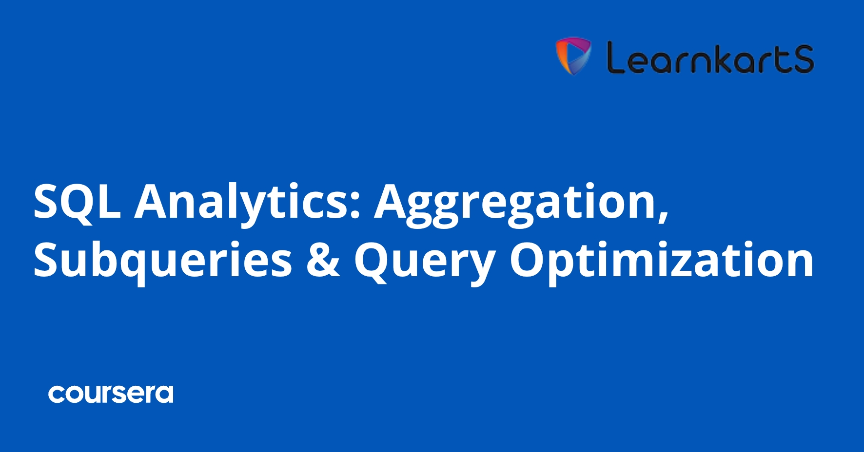 SQL Analytics: Aggregation, Subqueries & Query Optimization | Coursera