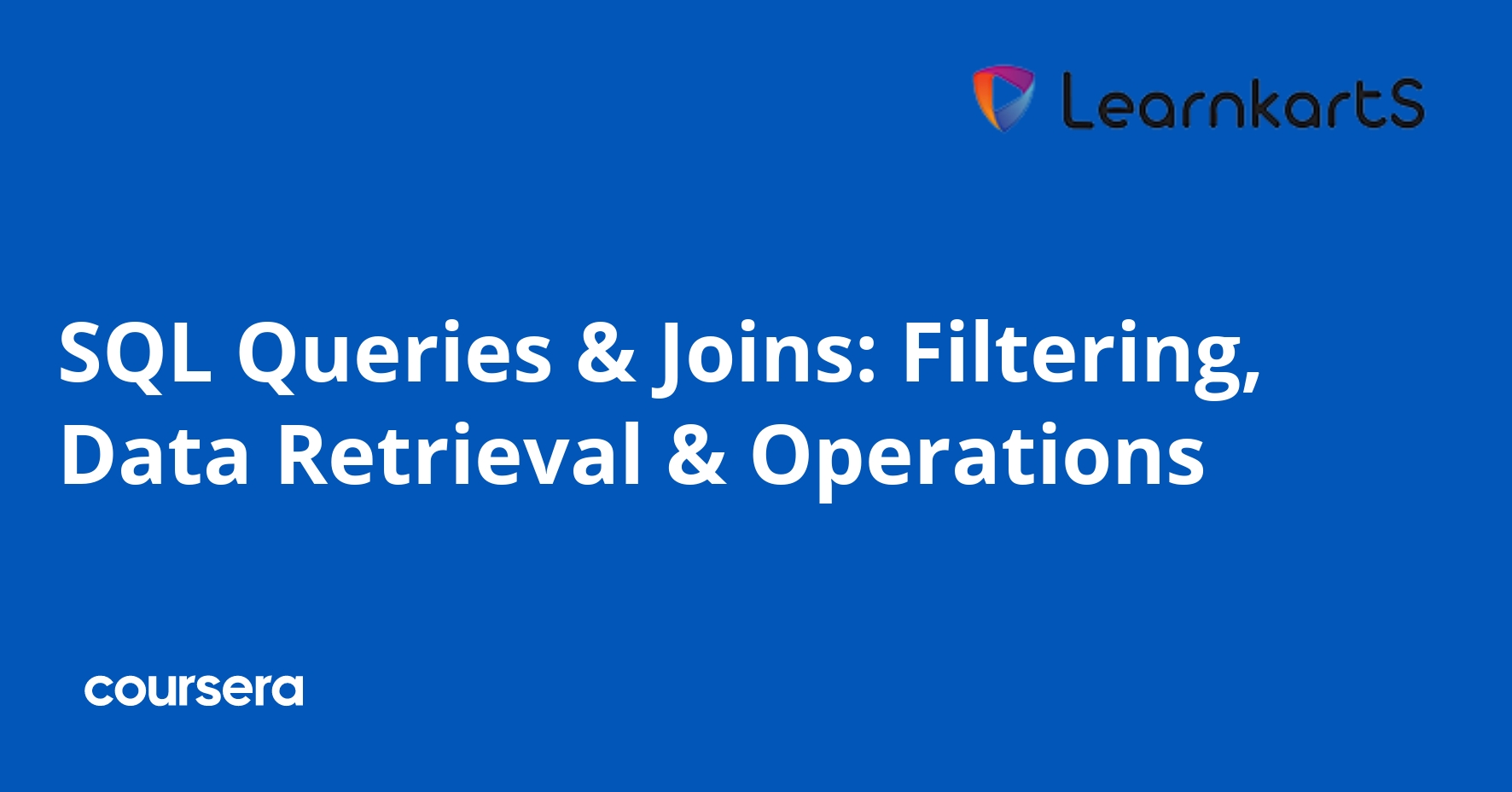 SQL Queries & Joins: Filtering, Data Retrieval & Operations | Coursera