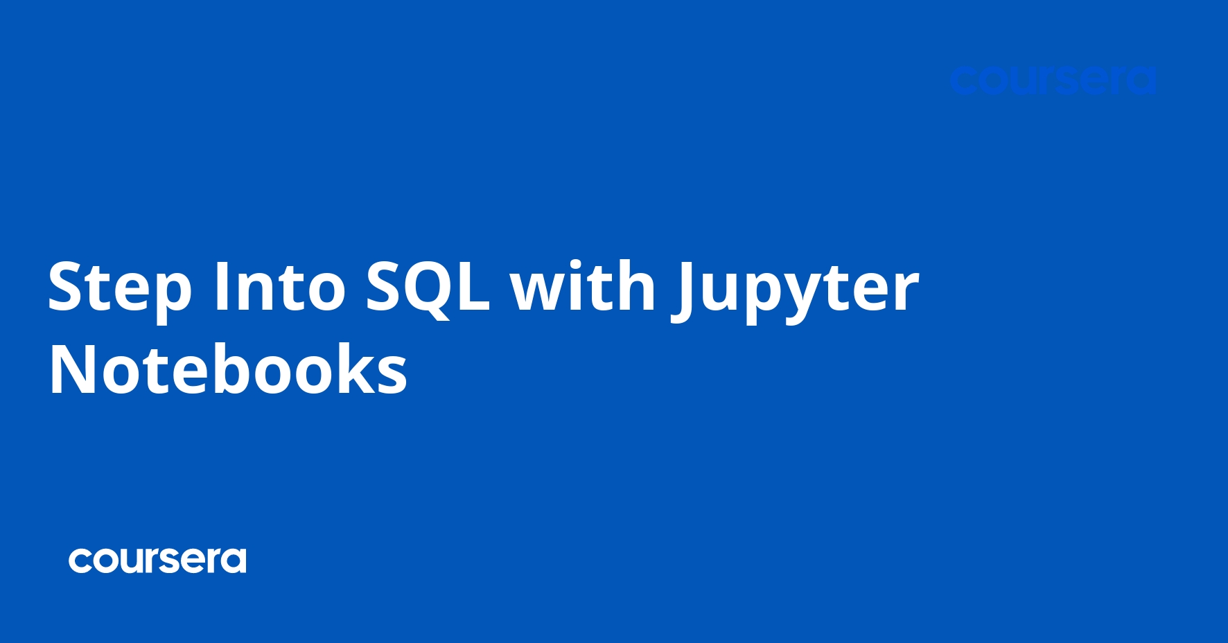 Step Into SQL with Jupyter Notebooks | Coursera