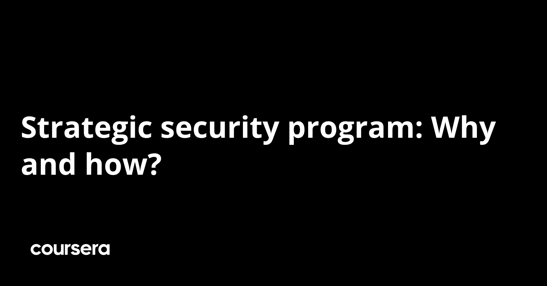 Straddle Security Strategic security program: Why and how? | Coursera