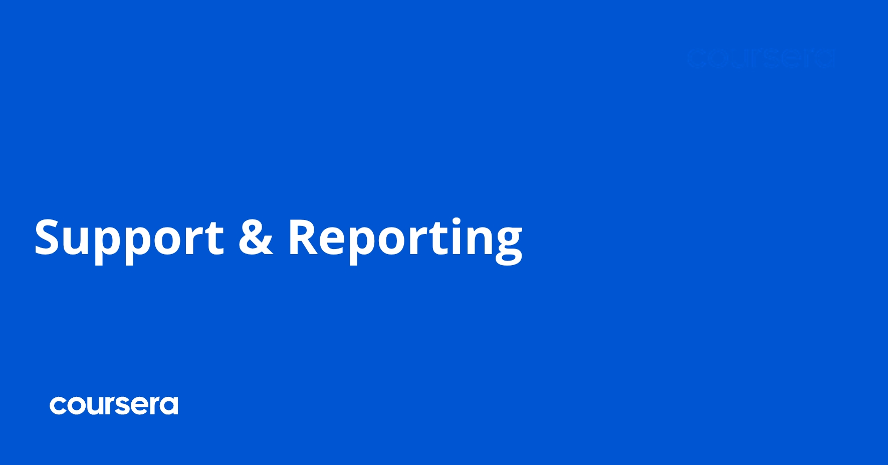 Reporting Support Support & Reporting | Coursera