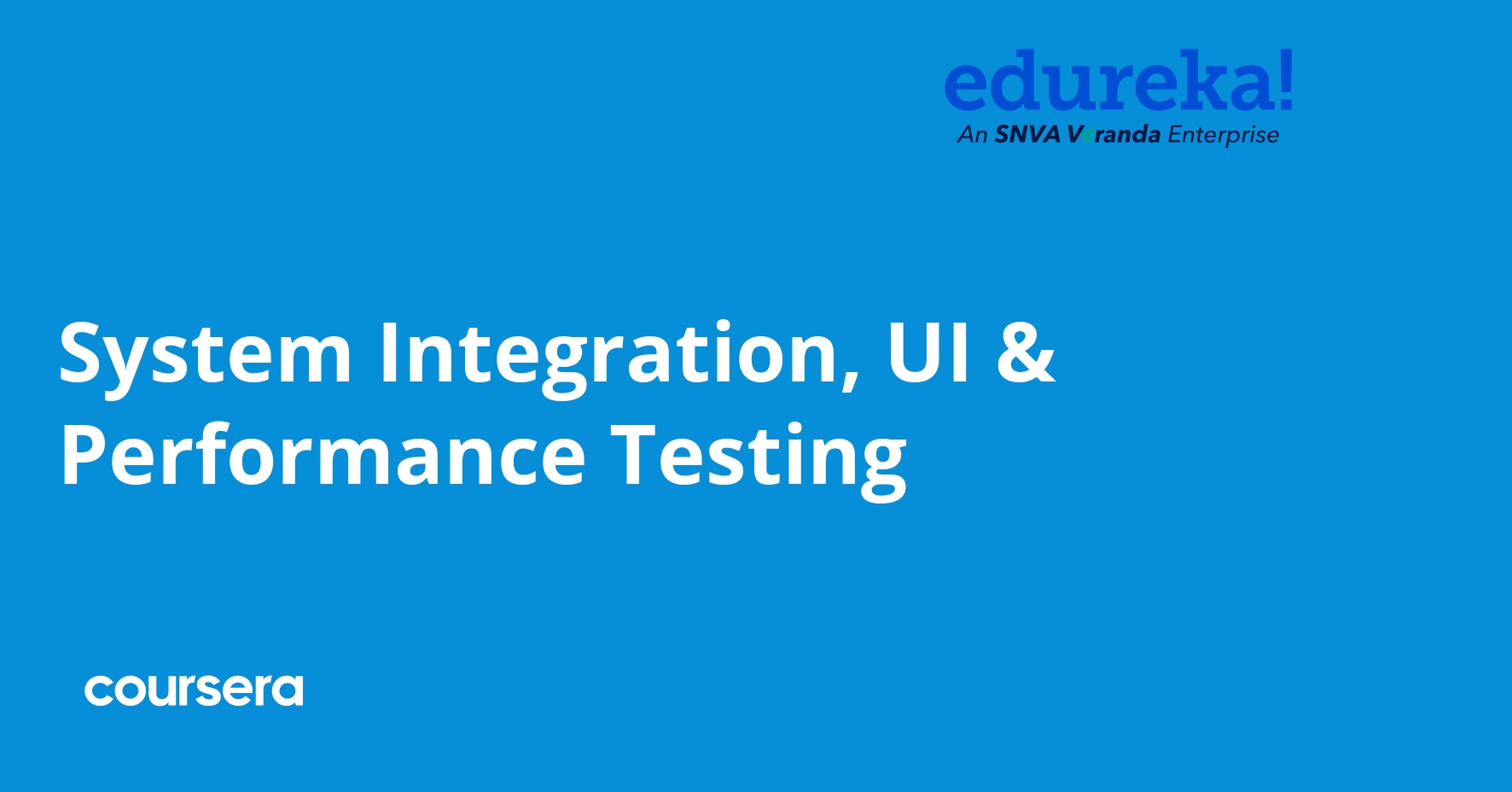 System Integration, UI & Performance Testing