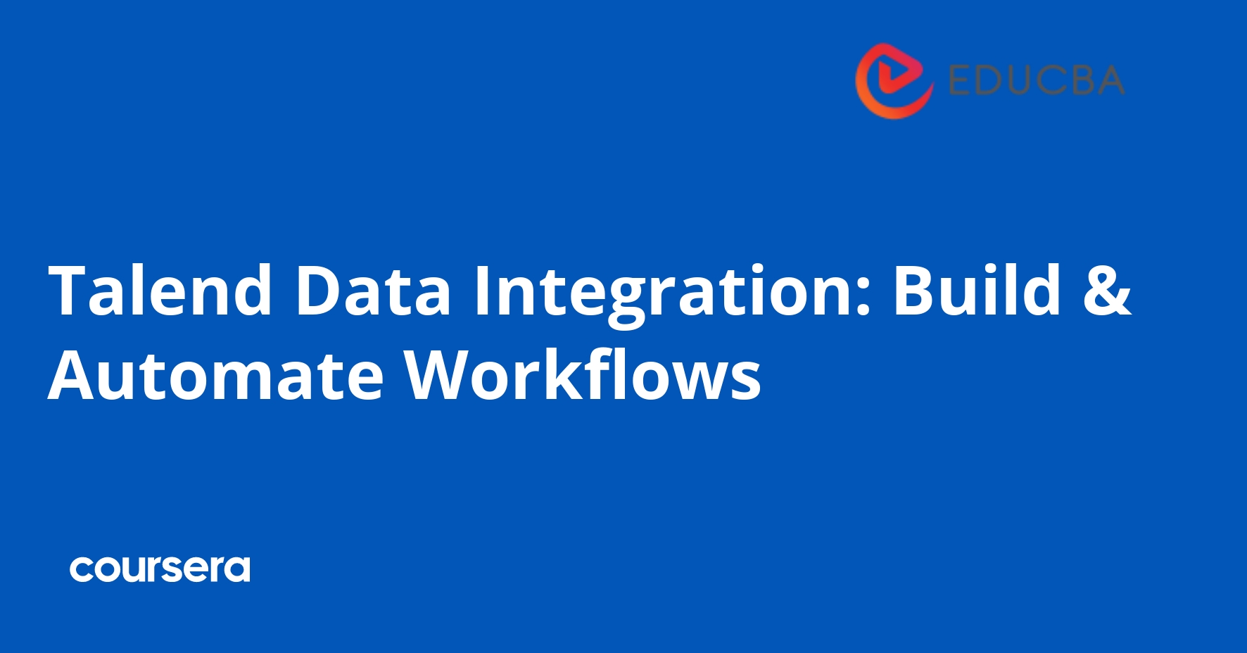 Talend Data Integration: Build & Automate Workflows
