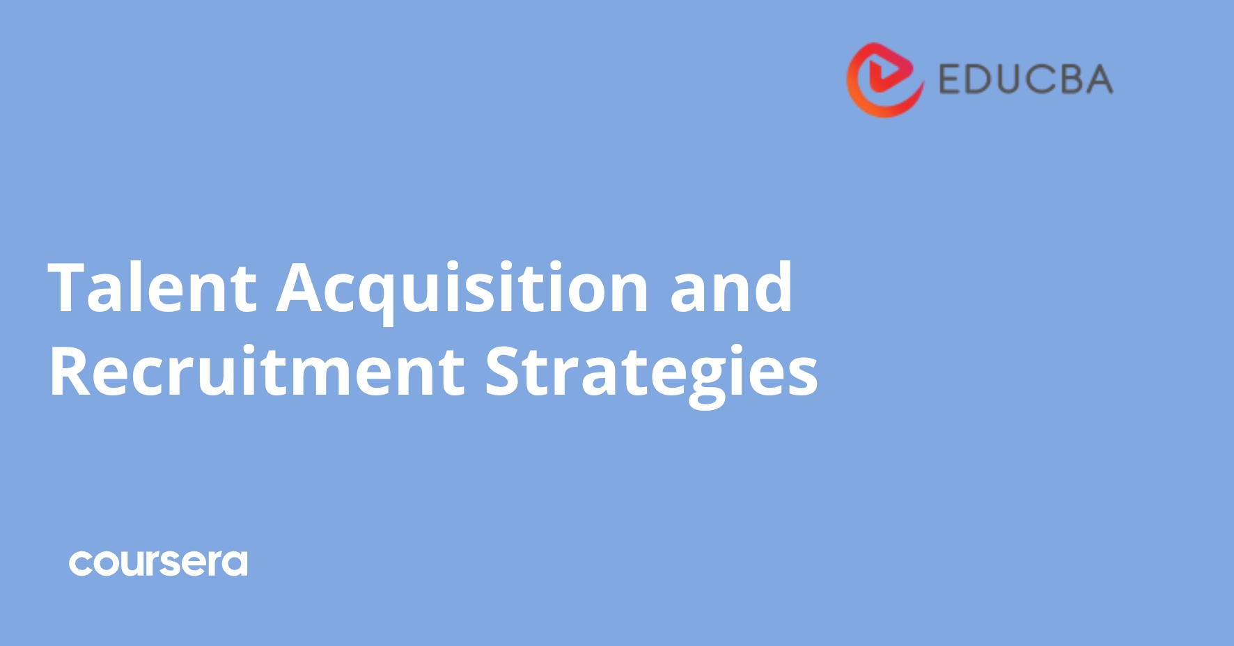Talent Acquisition and Recruitment Strategies | Coursera