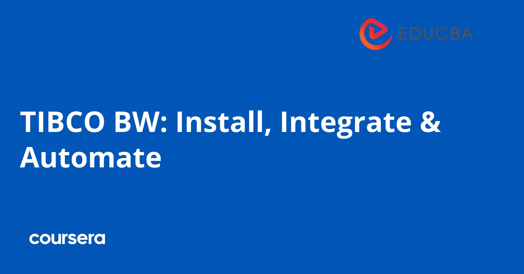 TIBCO BW: Install, Integrate & Automate