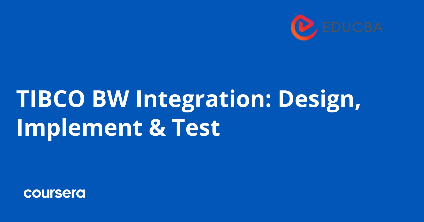 TIBCO BW Integration: Design, Implement & Test