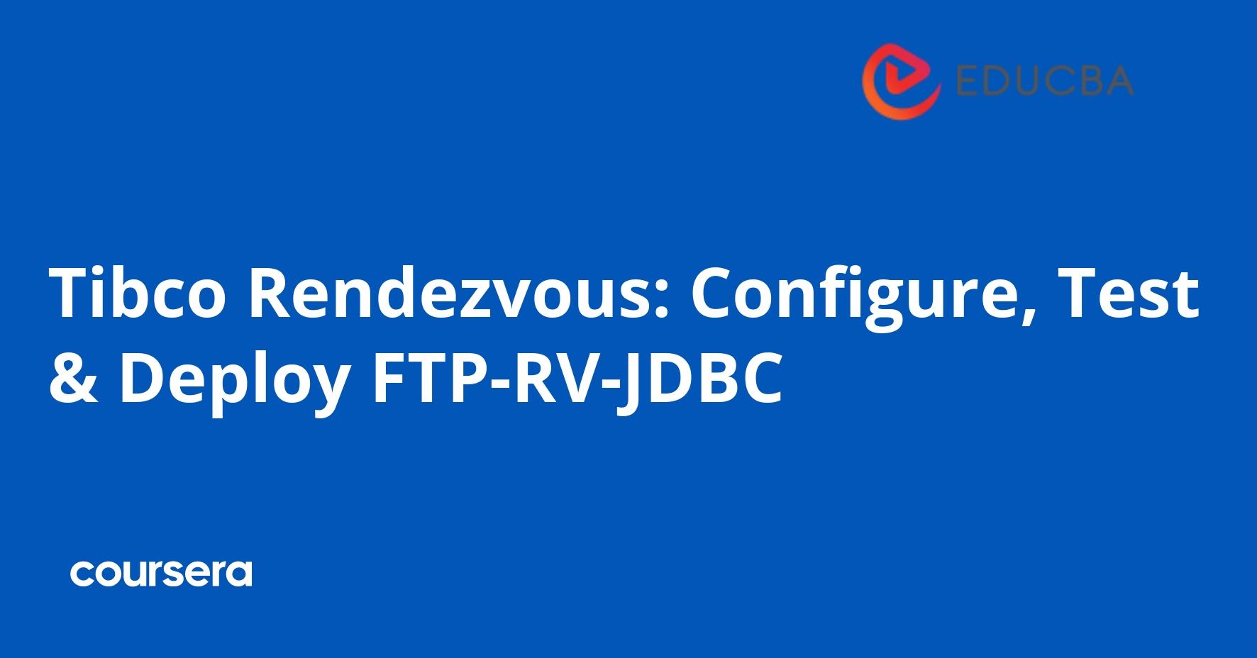 Tibco Rendezvous: Configure, Test & Deploy FTP-RV-JDBC