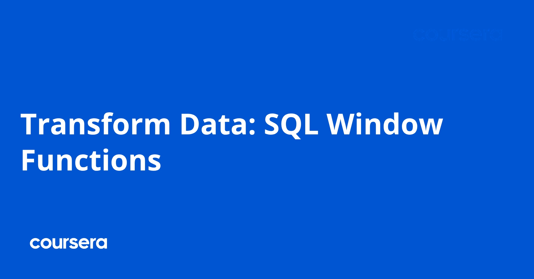 Transform Data: SQL Window Functions | Coursera
