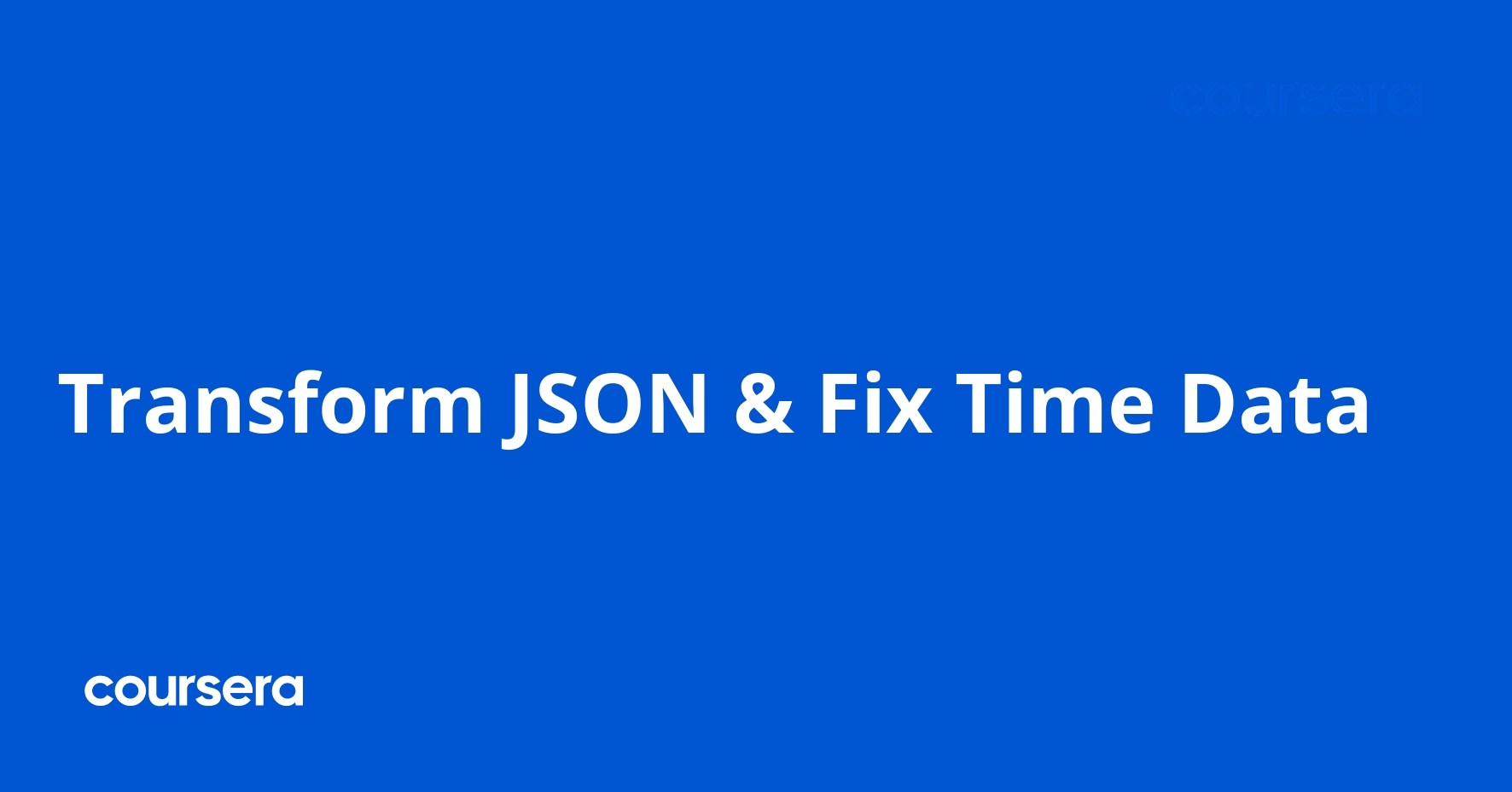 Transform JSON & Fix Time Data