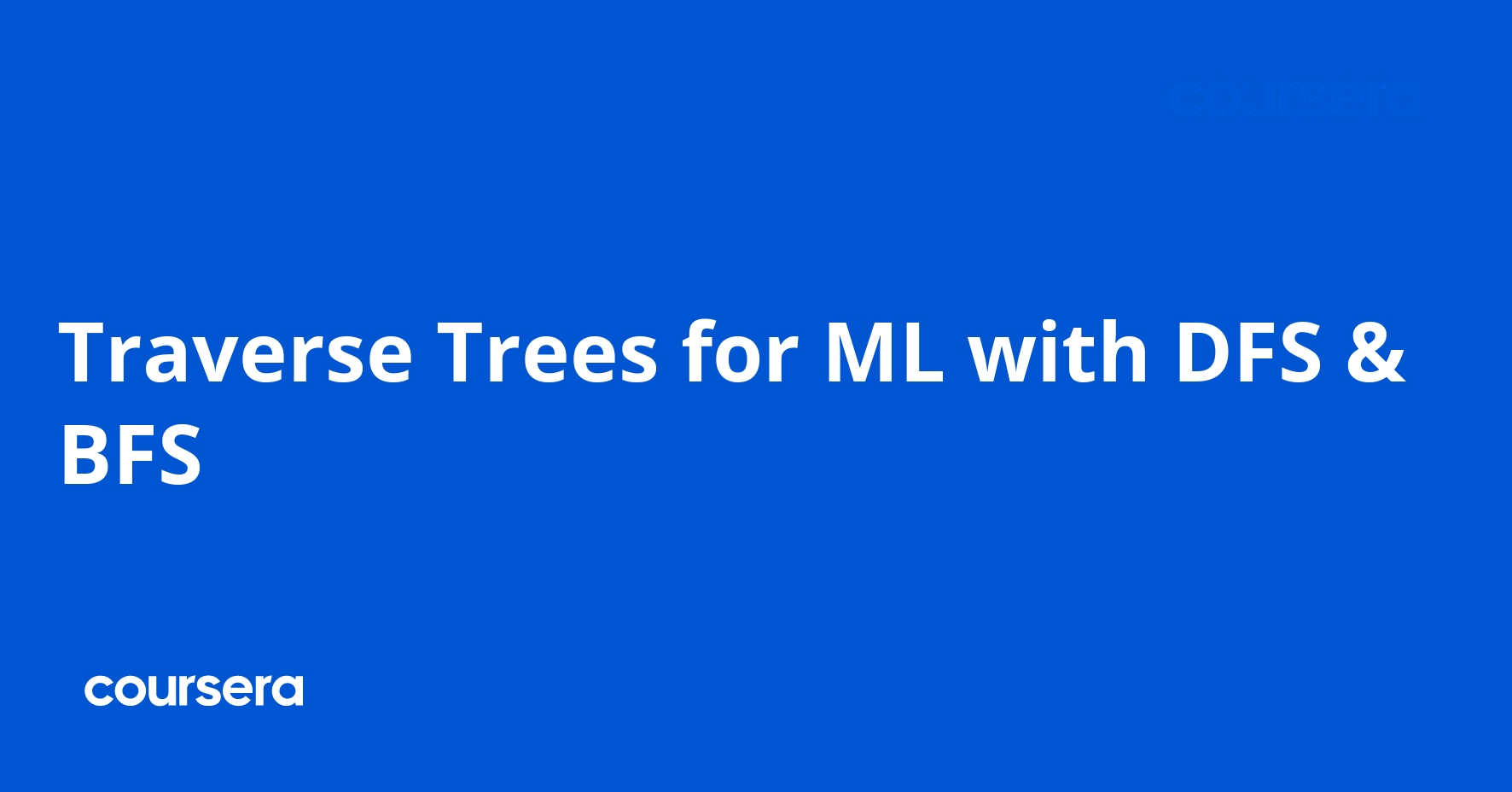 Traverse Trees for ML with BFS & DFS
