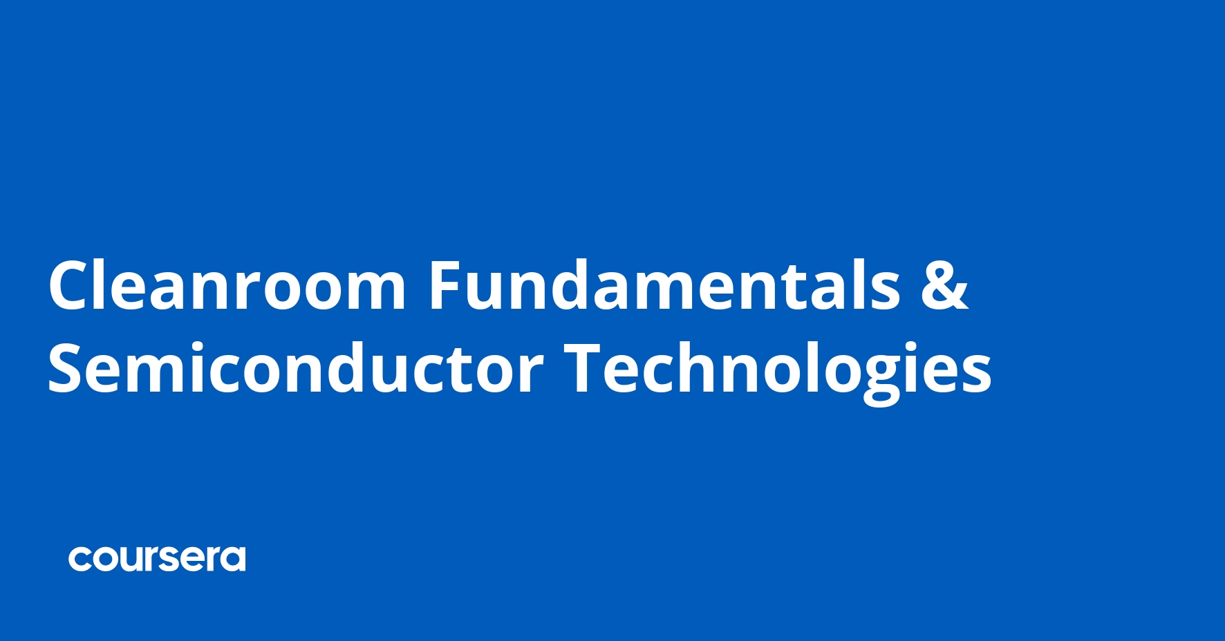 Cleanroom Fundamentals & Semiconductor Technologies
