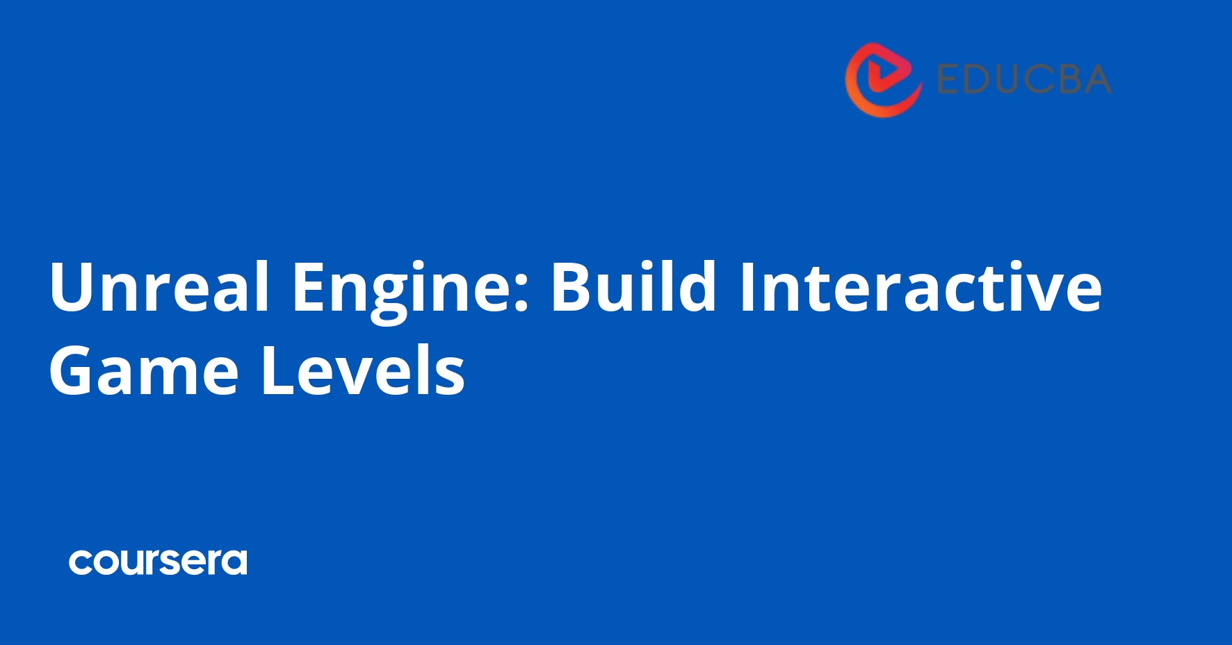 Unreal Engine: Build Interactive Levels