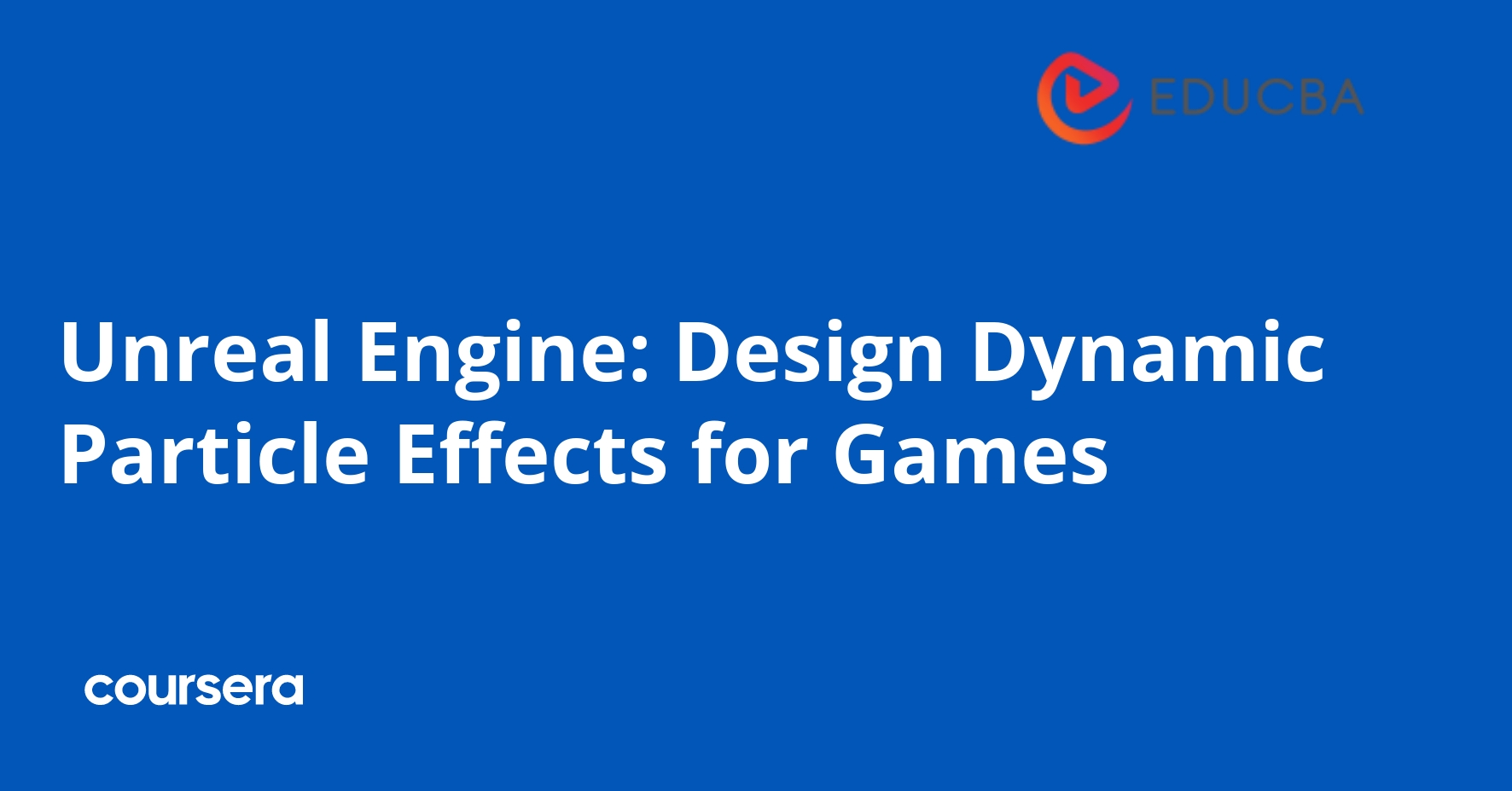 Unreal Engine: Design Dynamic Particle Effects