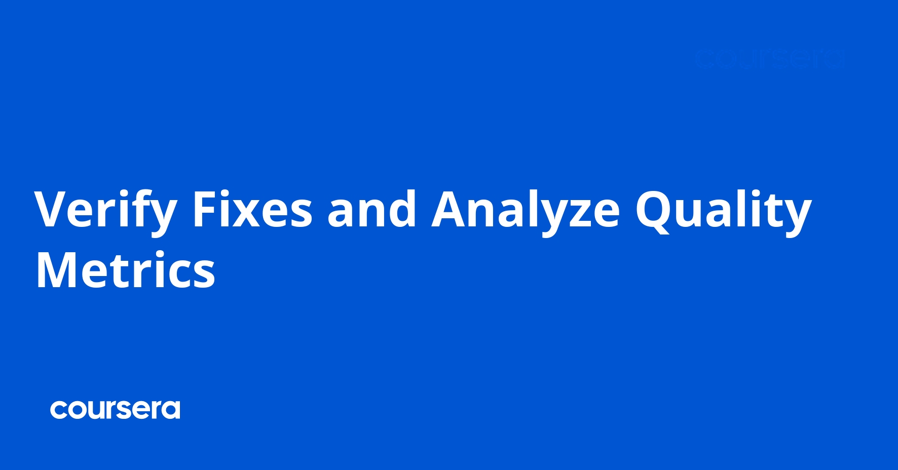 Verify Fixes and Analyze Quality Metrics