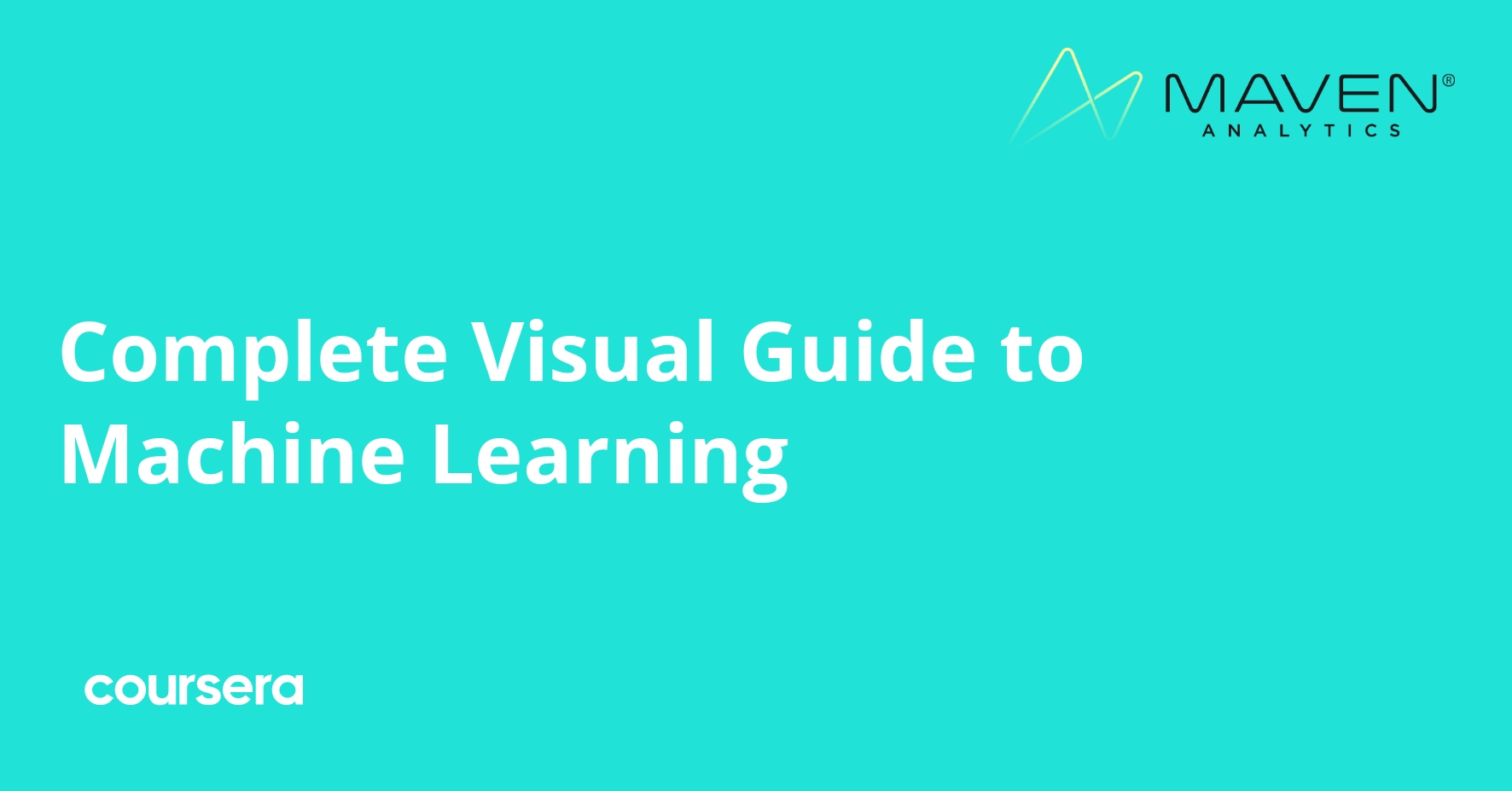 Complete Visual Guide to Machine Learning | Coursera