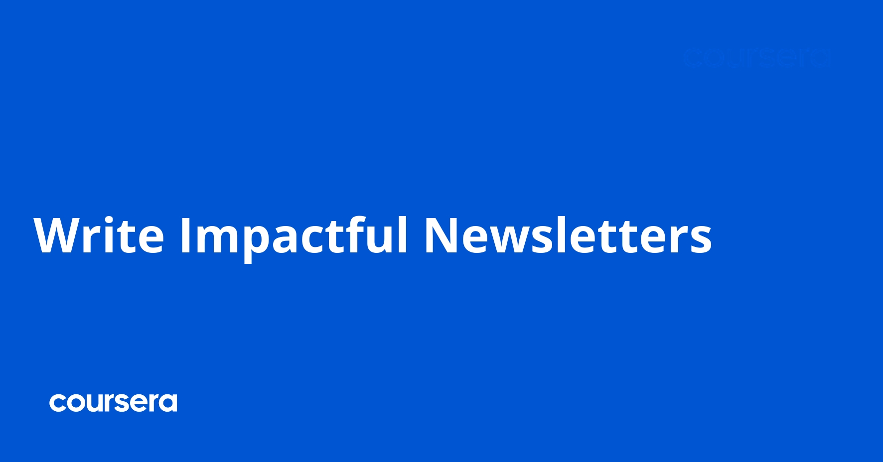Write Impactful Newsletters | Coursera