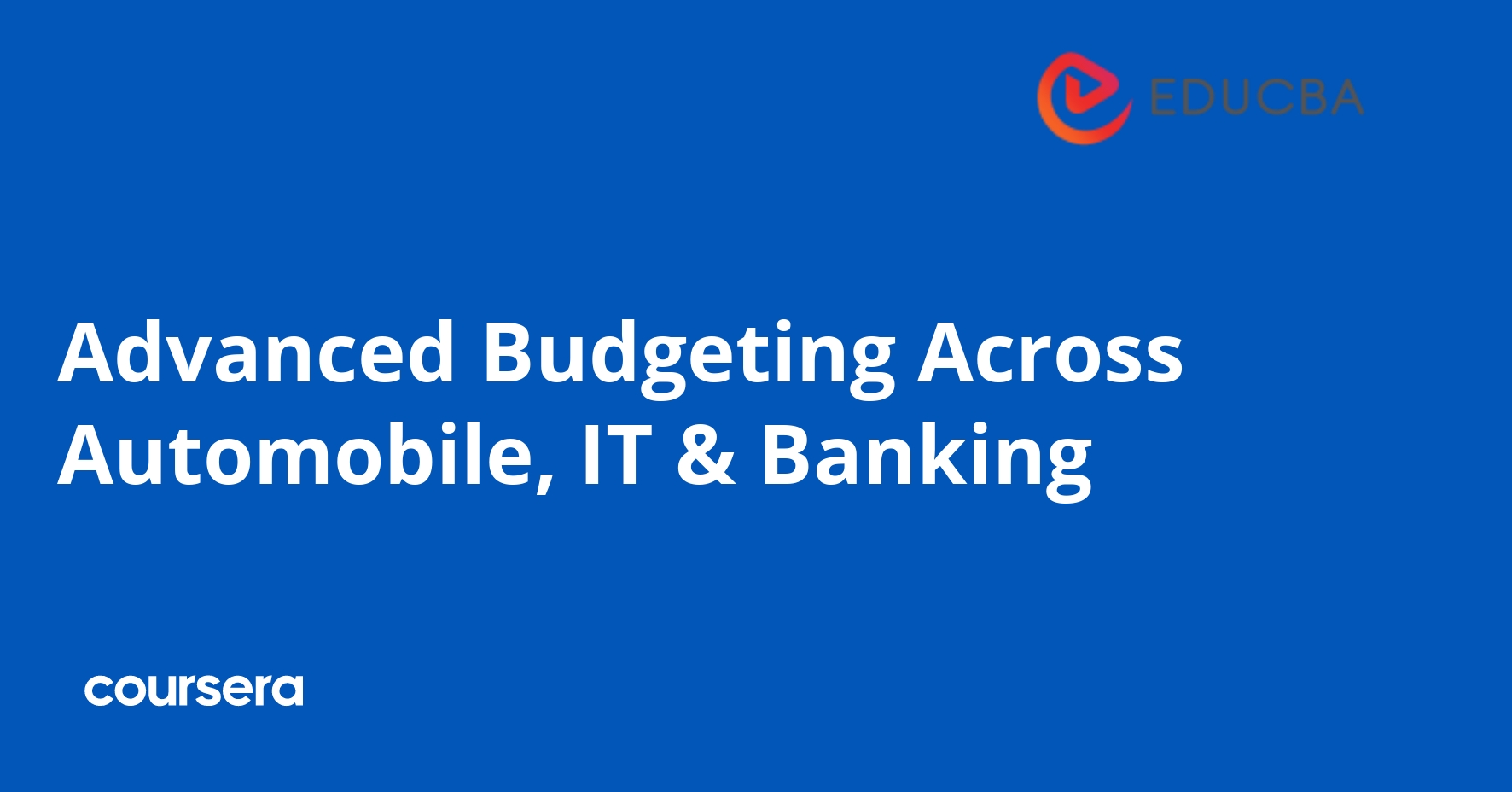 Advanced Budgeting Across Automobile, IT & Banking