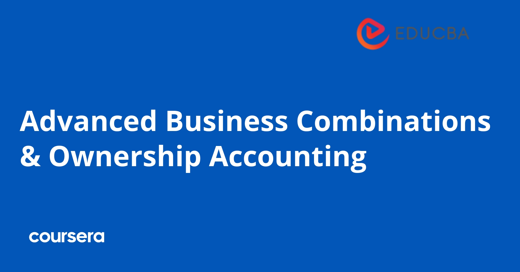 Advanced Business Combinations & Ownership Accounting