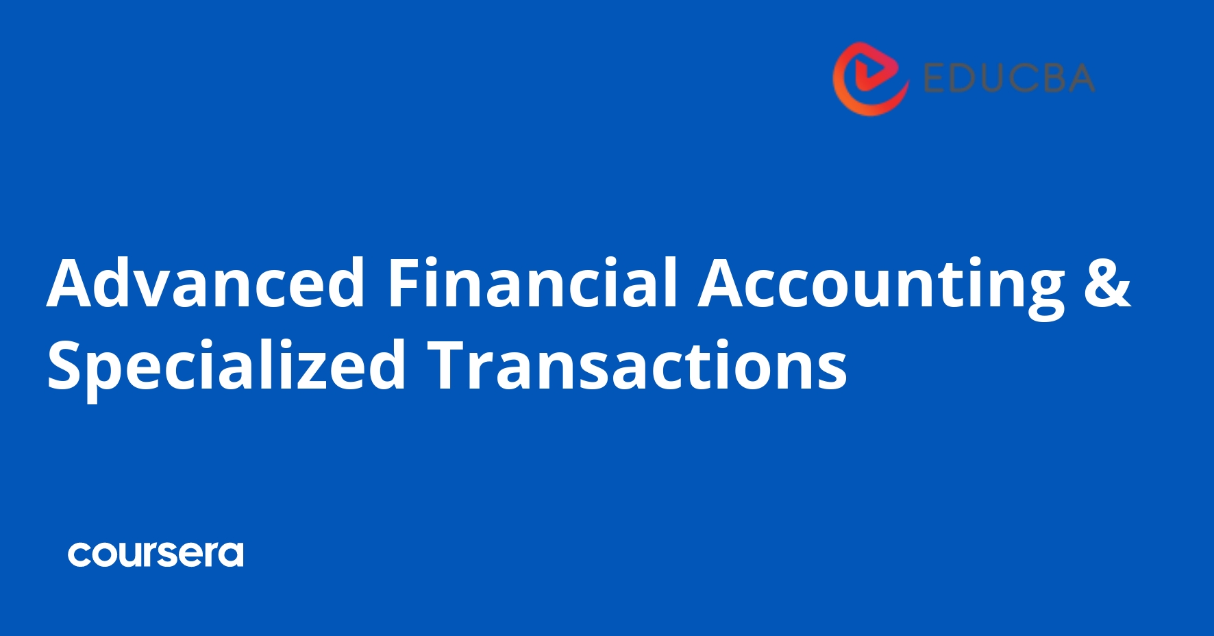 Advanced Financial Accounting & Specialized Transactions