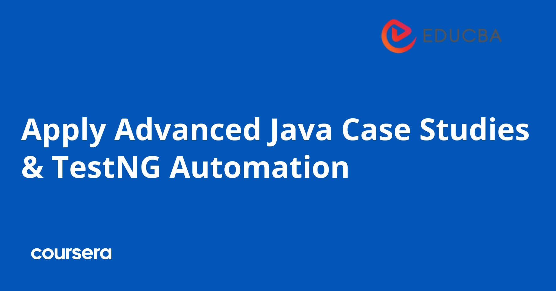 Apply Advanced Java Case Studies & TestNG Automation