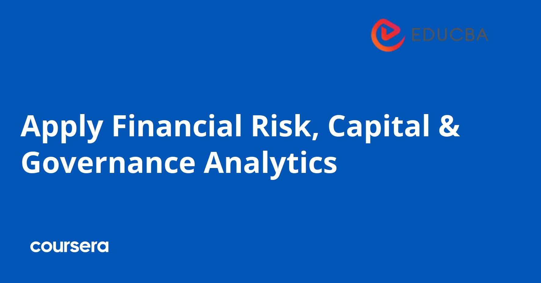 Apply Financial Risk, Capital & Governance Analytics