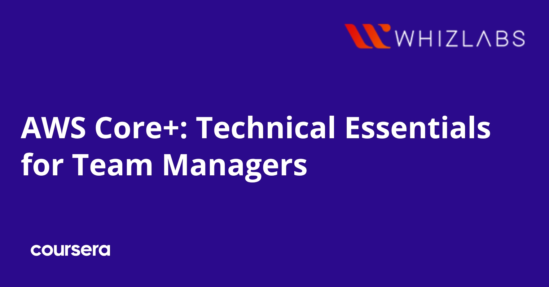 AWS Core+: Technical Essentials for Team Managers | Coursera