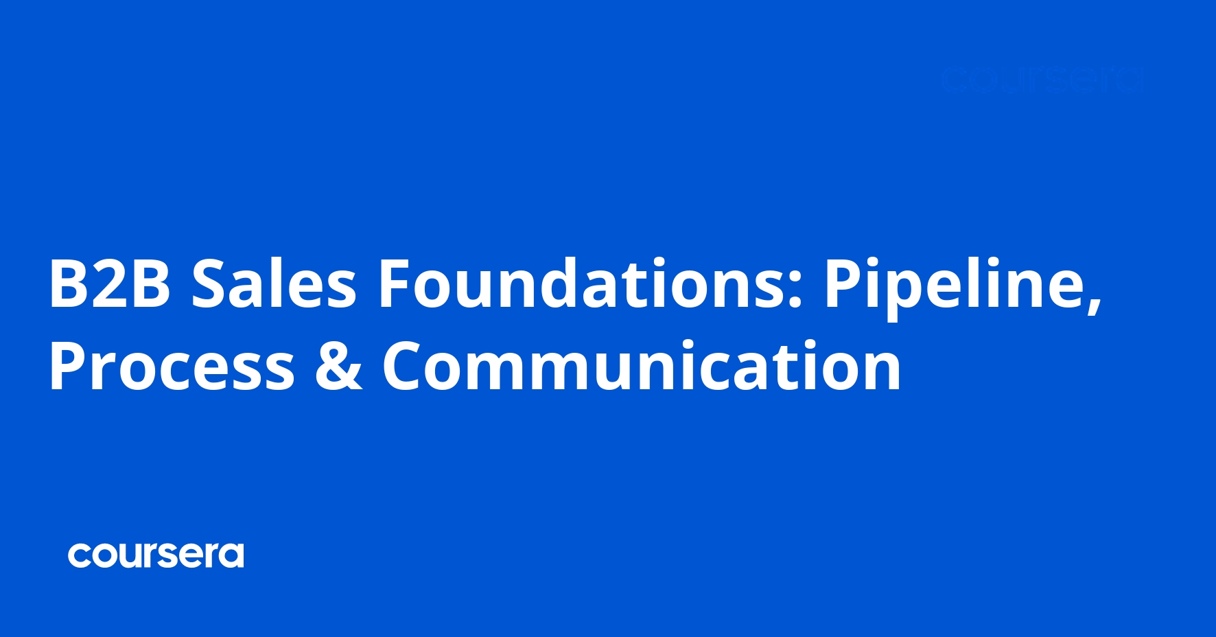 B2B Sales Foundations: Pipeline, Process & Communication