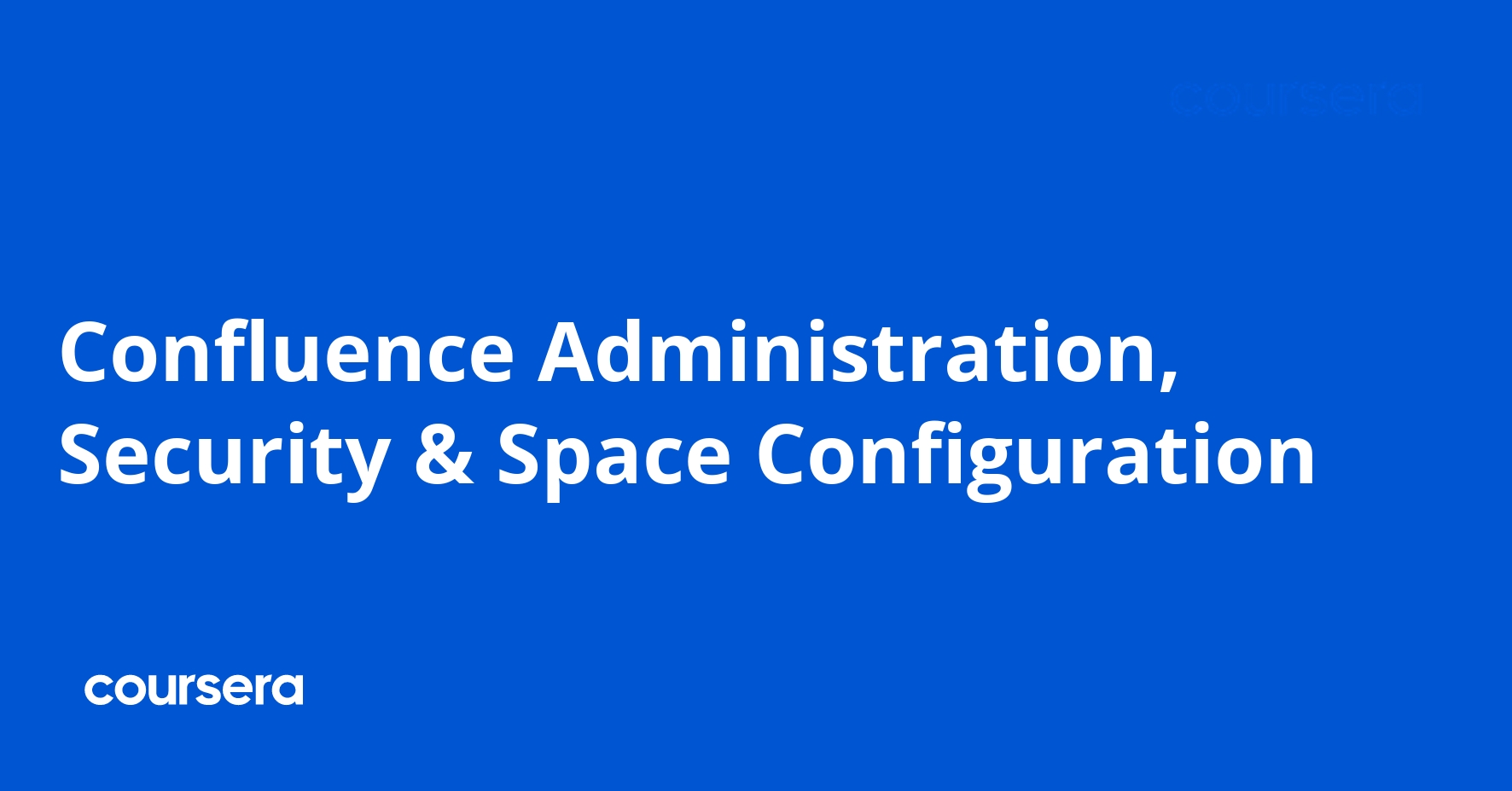 Confluence Administration, Security & Space Configuration
