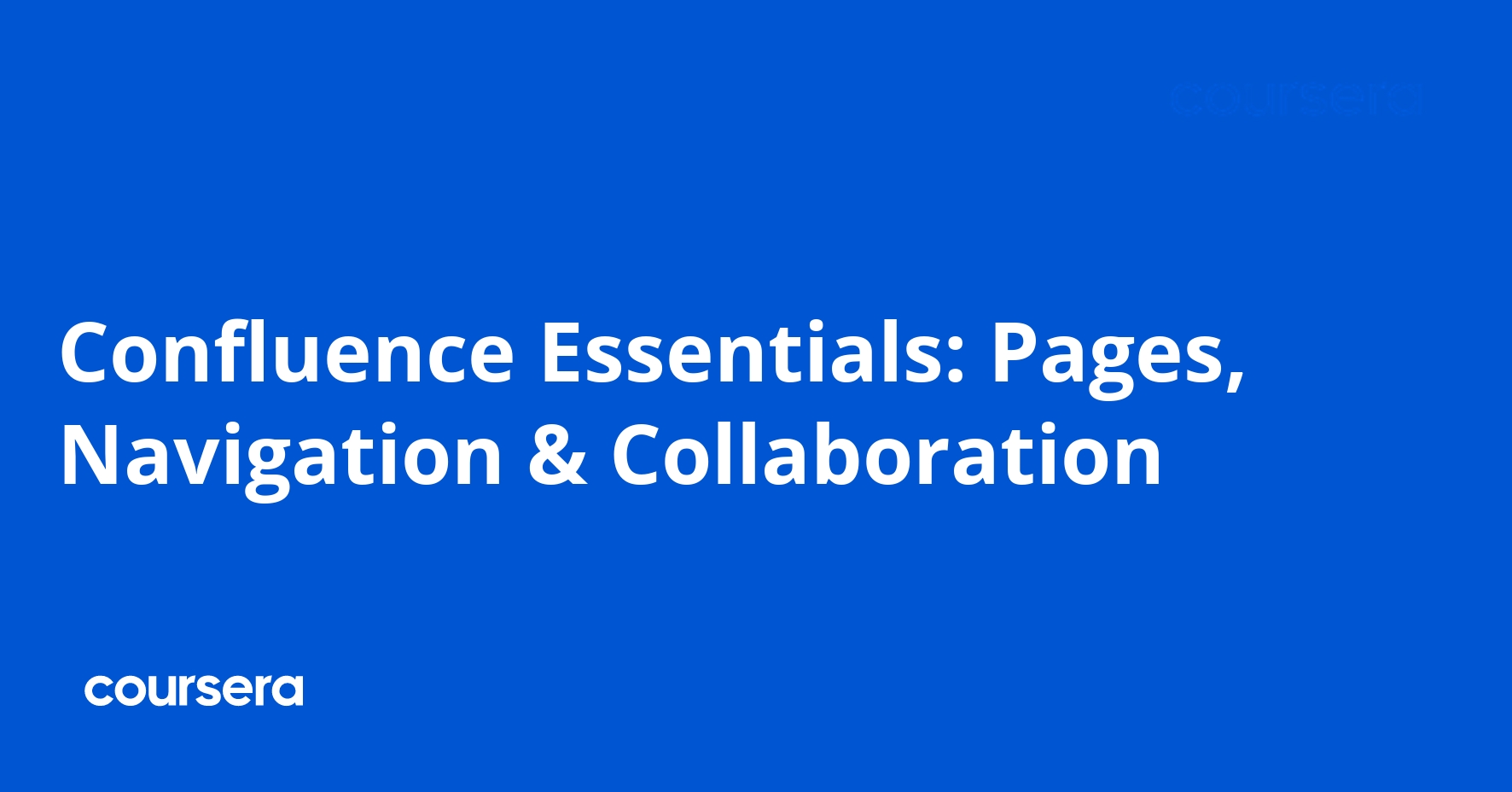 Confluence Essentials: Pages, Navigation & Collaboration