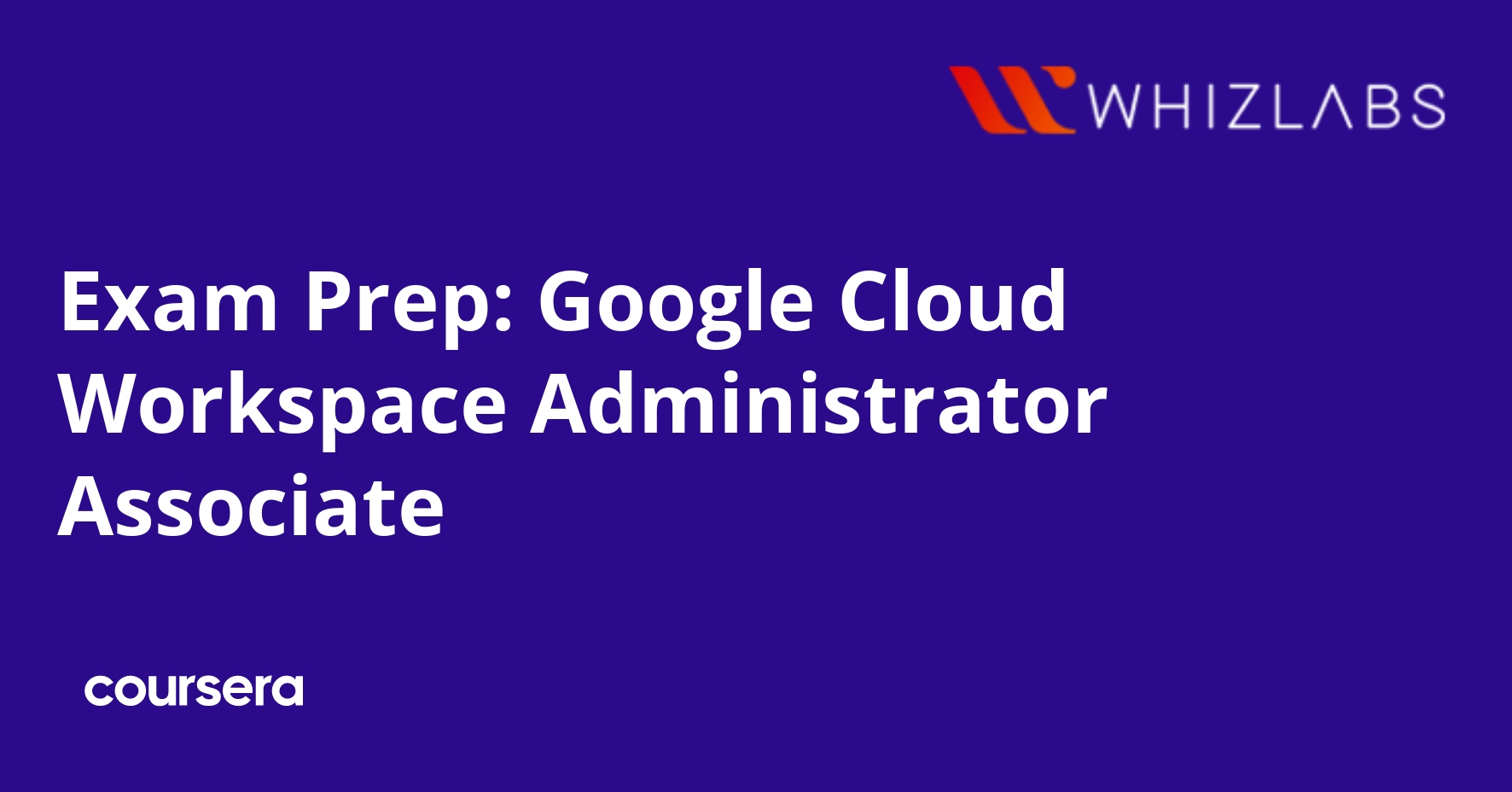 Exam Prep: Google Cloud Workspace Administrator