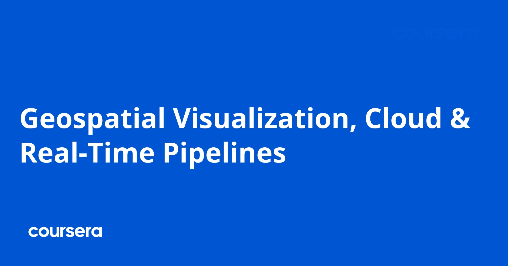 Geospatial Visualization, Cloud & Real-Time Pipelines