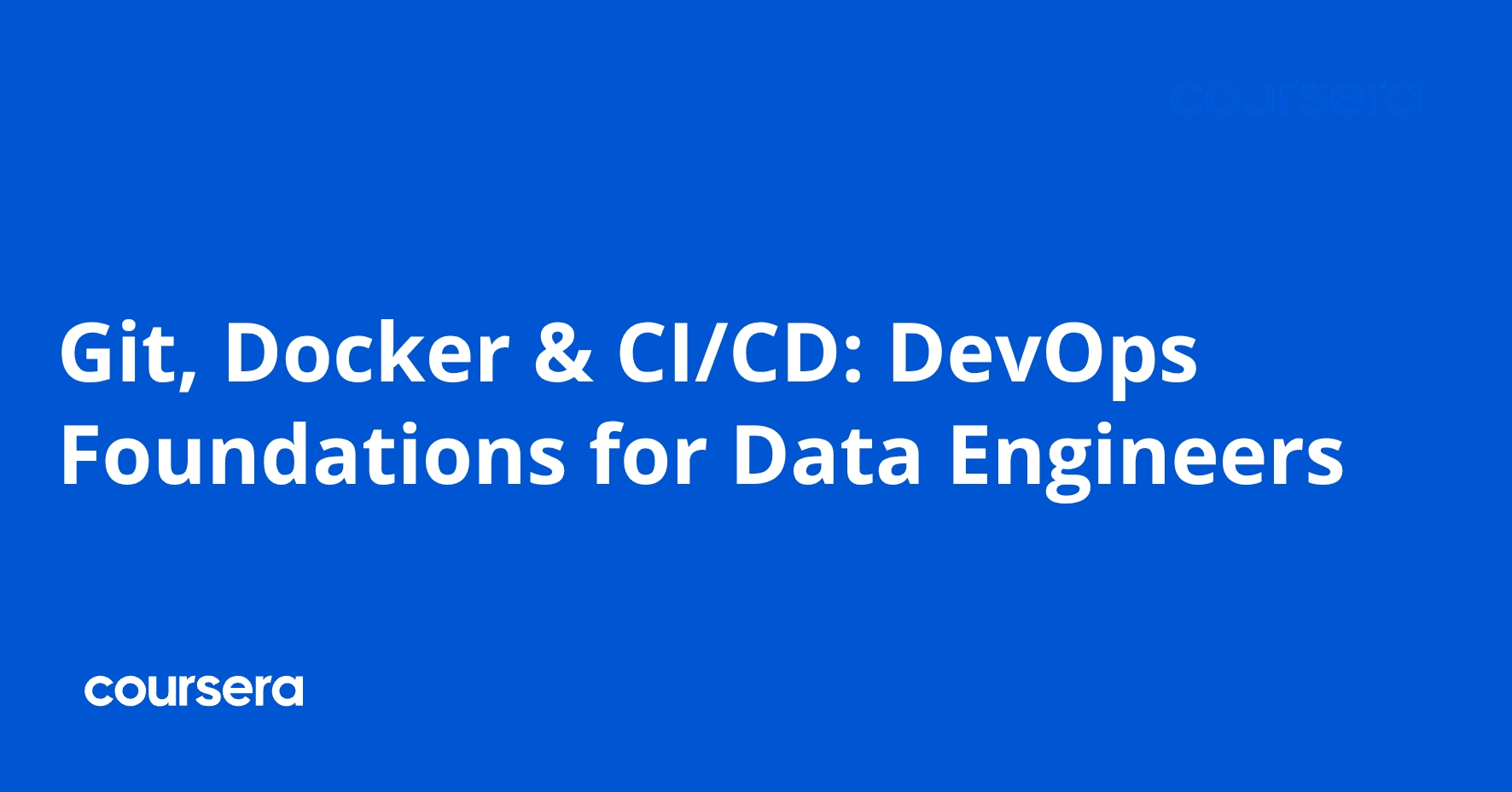 Git, Docker & CI/CD: DevOps Foundations for Data Engineers | Coursera