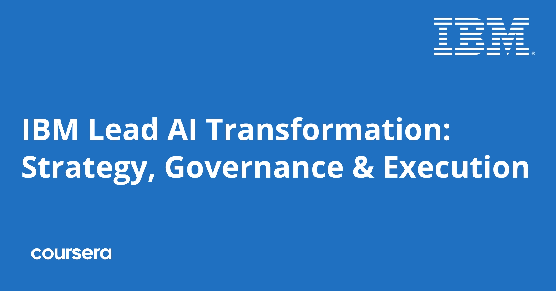 IBM Lead AI Transformation: Strategy, Governance & Execution Professional Certificate